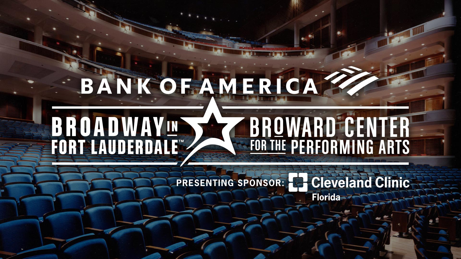 Bank of America Broadway in Fort Lauderdale at the Broward Center for the Performing Arts presented by Cleveland Clinic Florida logo overlaid on a photo of the Au Rene Theatre at the Broward Center for the Performing Arts
