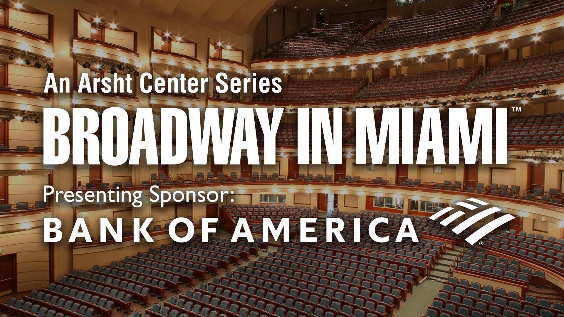 Broadway in Miami presented by Bank of America - An Arsht Center Serires logo overlaid on a photo of the Ziff Ballet Opera House at the Adrienne Arsht Center for the Performing Arts of Miami-Dade County